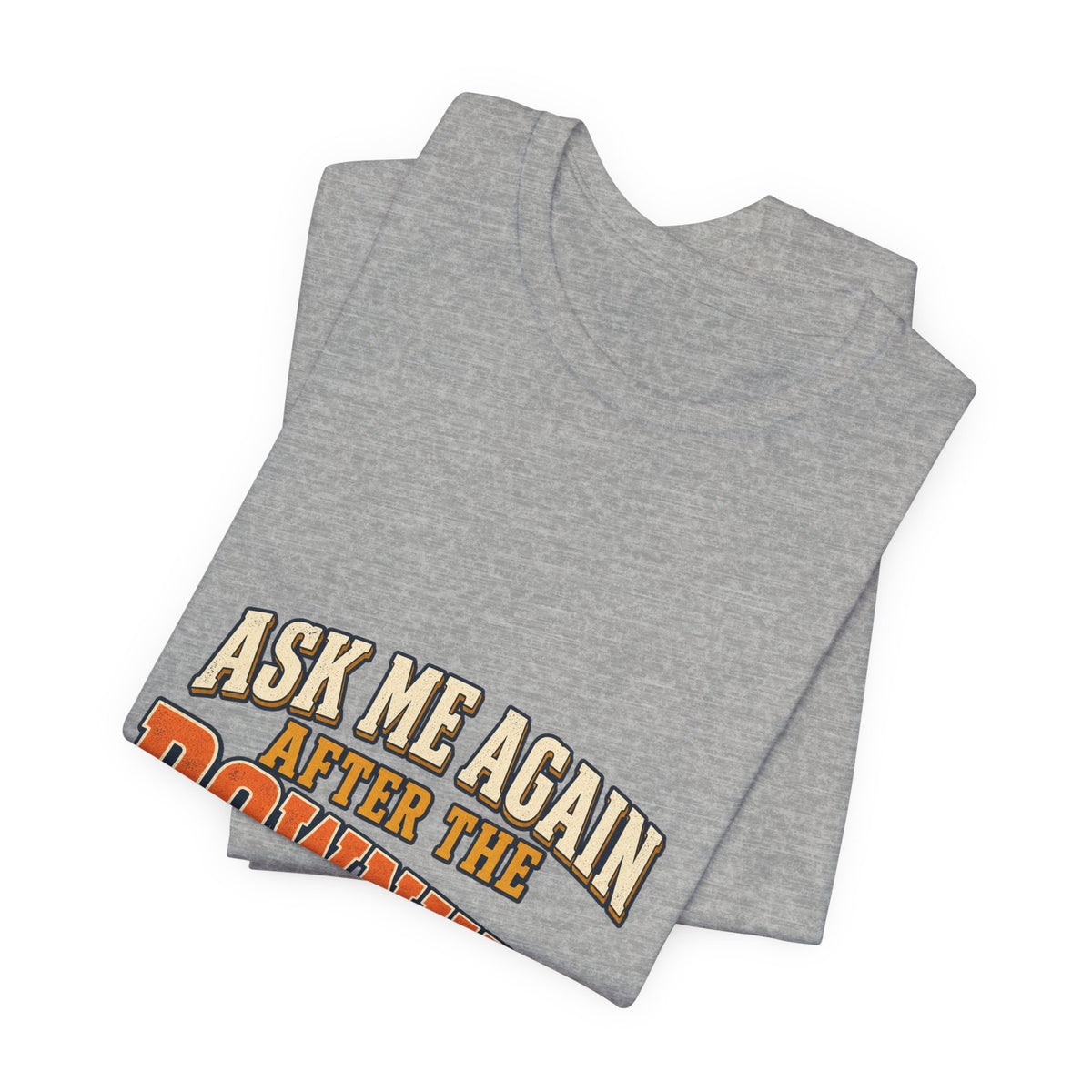 Ask Me Again After the Downhill T-Shirt — Vintage Cycling Humor Tee