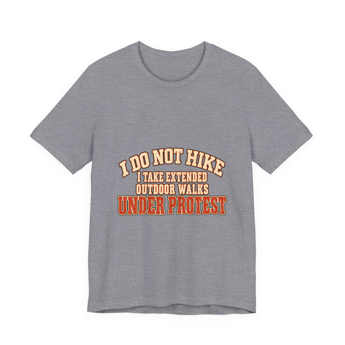 I Do Not Hike T-Shirt — Extended Outdoor Walks Under Protest Vintage Funny Hiking Tee