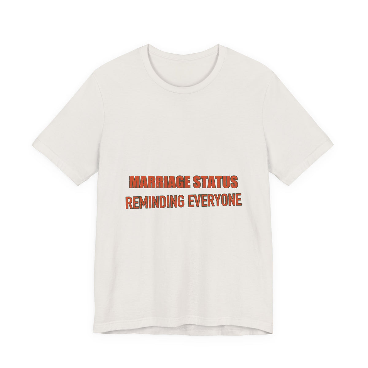 Marriage Status T-Shirt — Reminding Everyone Funny Vintage Relationship Humor Tee
