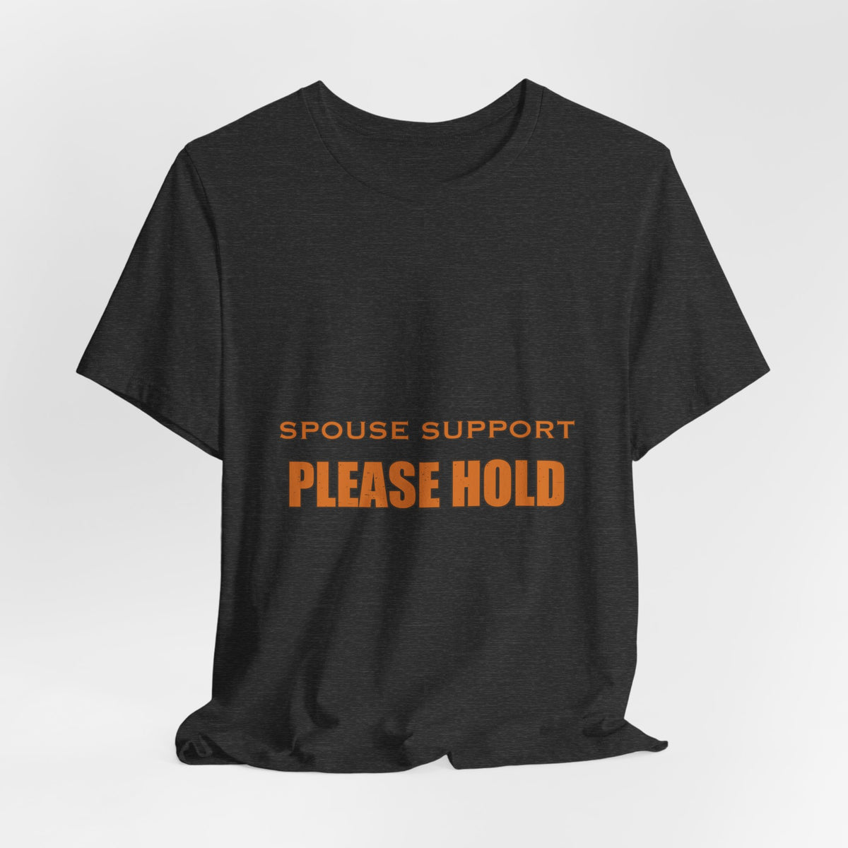 Spouse Support Please Hold T-Shirt — Funny Vintage Marriage Humor Tee