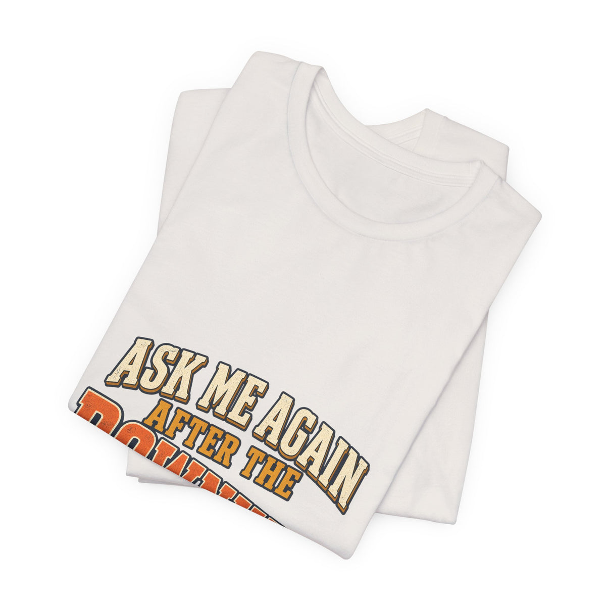 Ask Me Again After the Downhill T-Shirt — Vintage Cycling Humor Tee