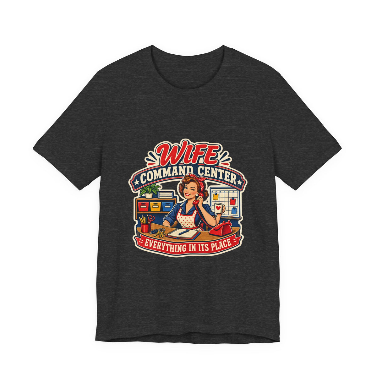 Wife Command Center Retro Vintage T-Shirt — Everything in Its Place Funny Homemaker Tee