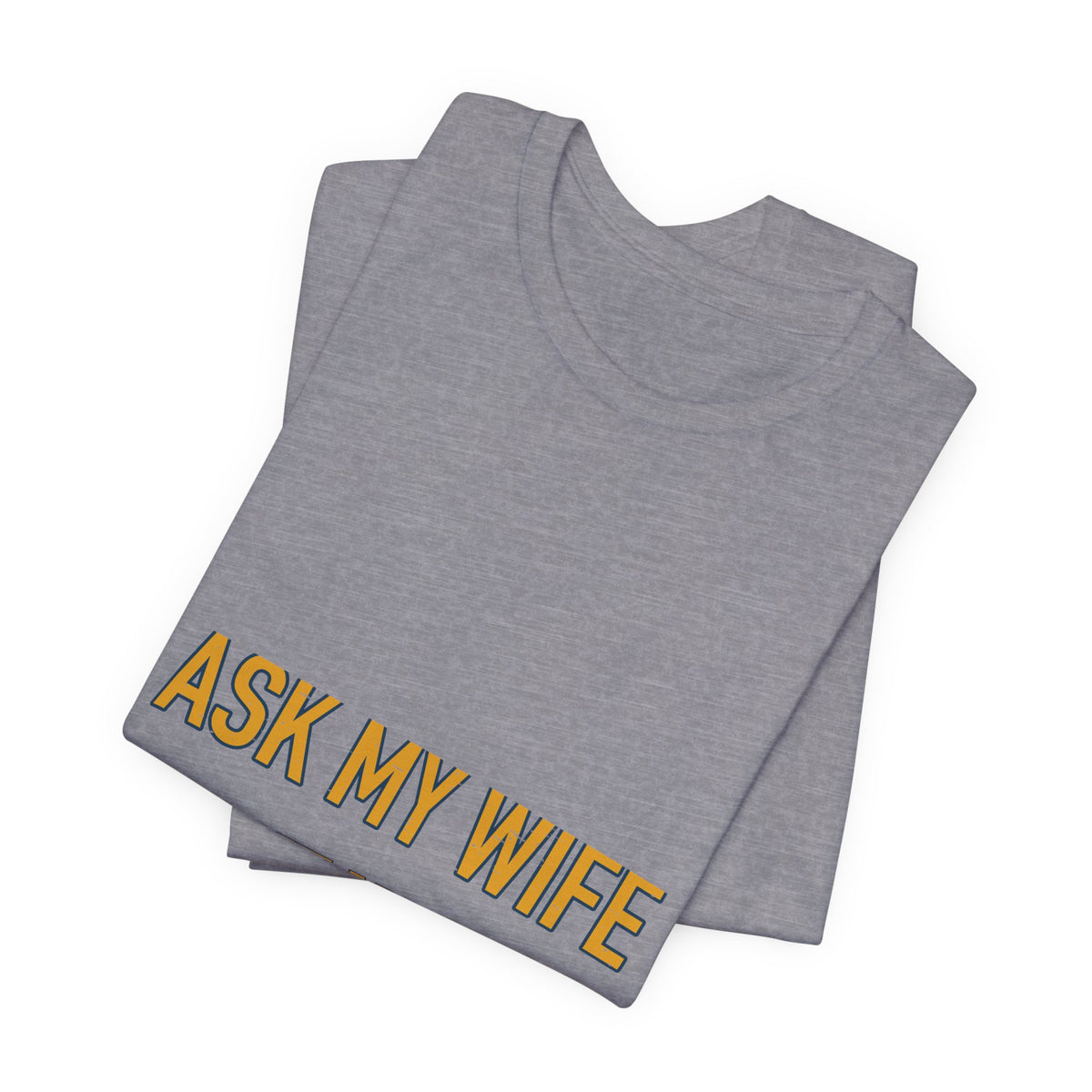 Ask My Wife, Have No Idea T-Shirt — Funny Vintage Husband Humor Tee