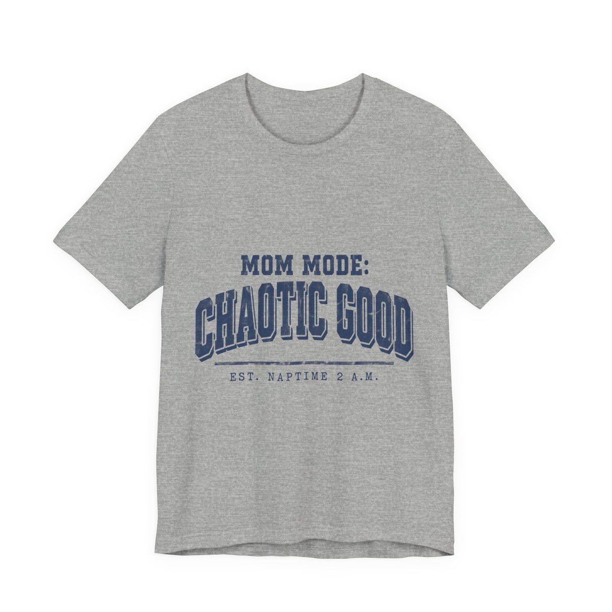 Mom Mode: Chaotic Good Tee — Funny Mom Shirt (Est. Naptime 2 A.M.)