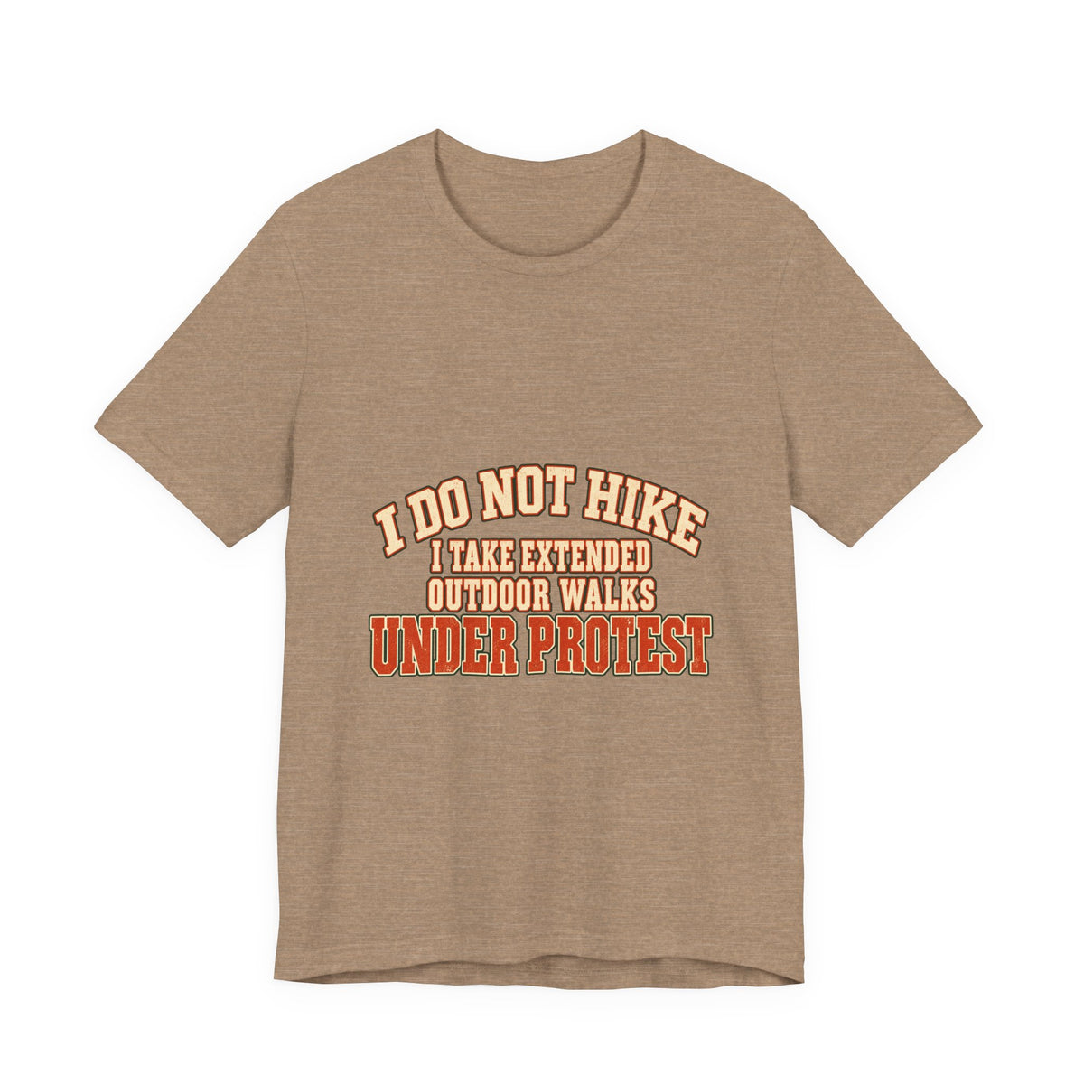 I Do Not Hike T-Shirt — Extended Outdoor Walks Under Protest Vintage Funny Hiking Tee