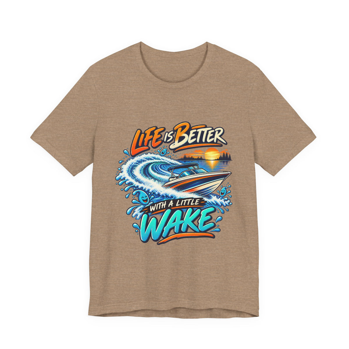 Life Is Better with a Little Wake T-Shirt — Vintage Boating and Lake Life Design