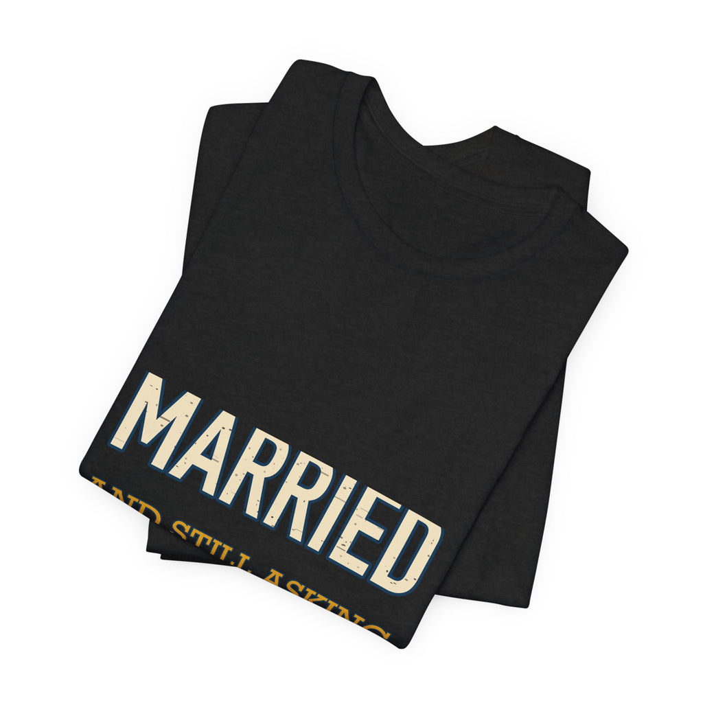 Married and Still Asking What's for Dinner? Funny Vintage Marriage T-Shirt