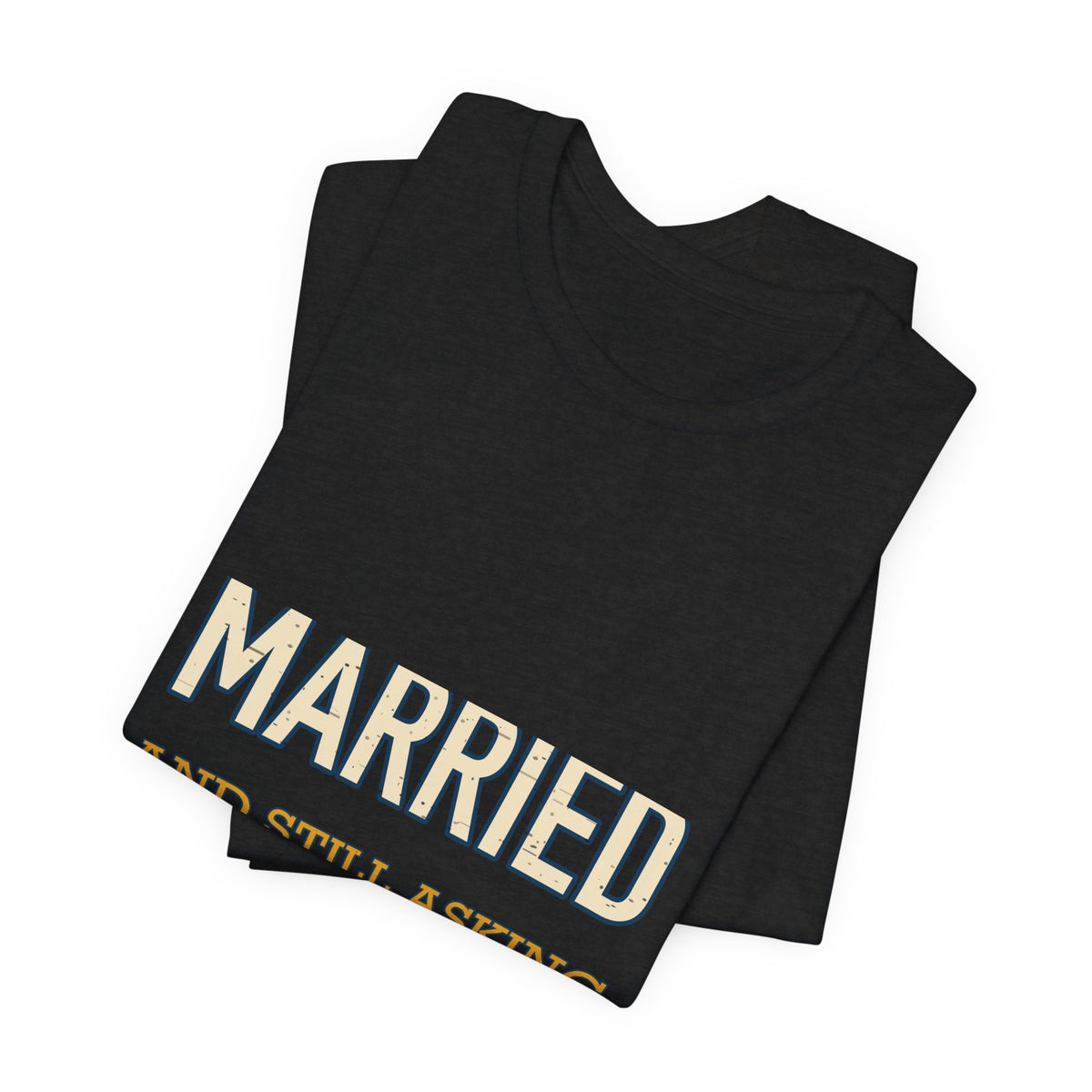Married and Still Asking What's for Dinner? Funny Vintage Marriage T-Shirt