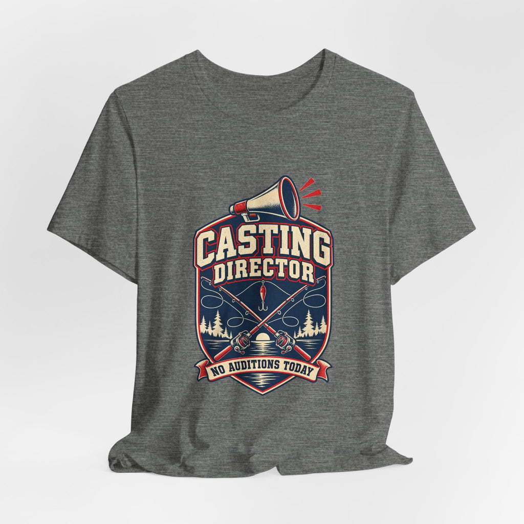 Casting Director T-Shirt — No Auditions Today Vintage Fishing Tee