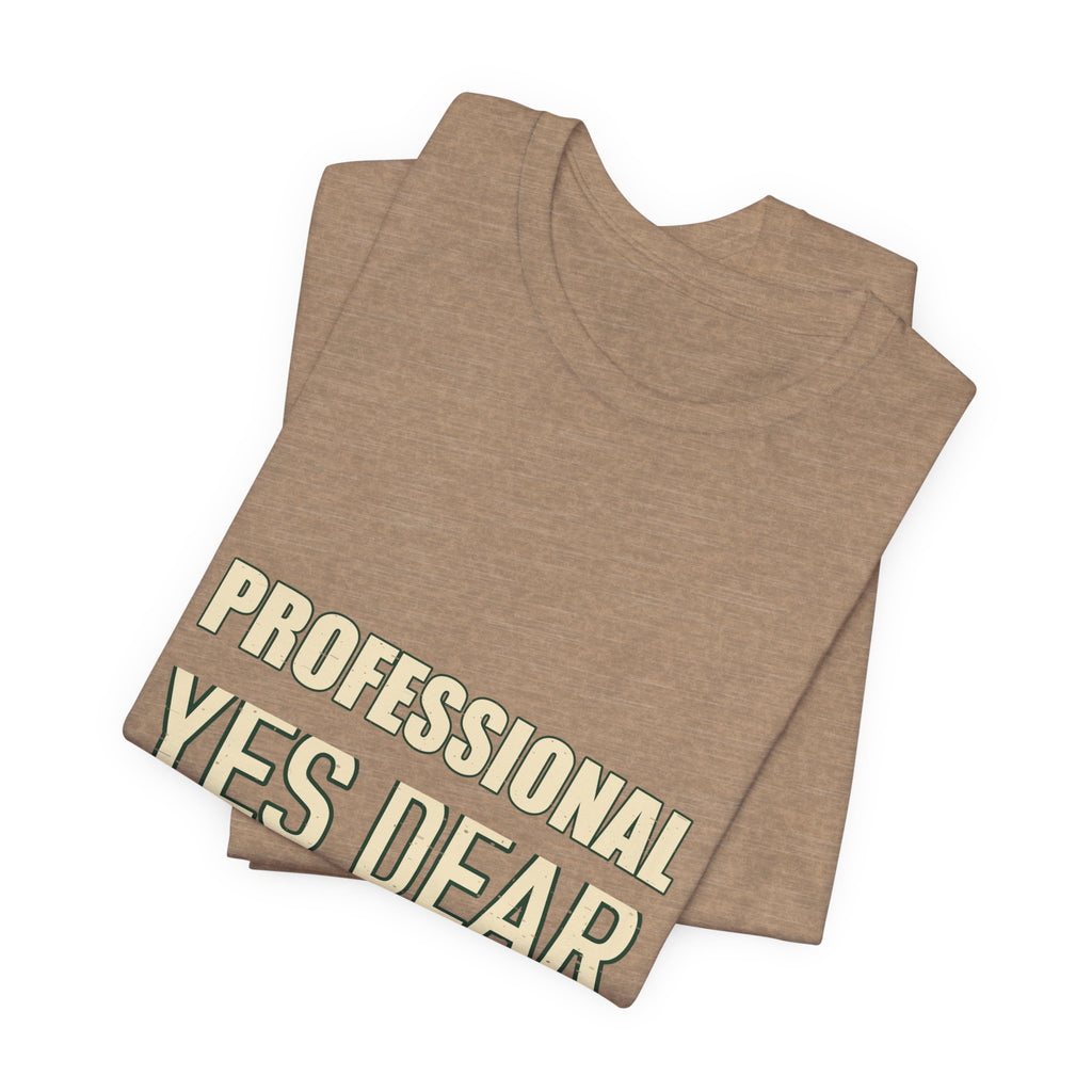 Professional Yes Dear Specialist T-Shirt — Funny Vintage Sarcasm Tee