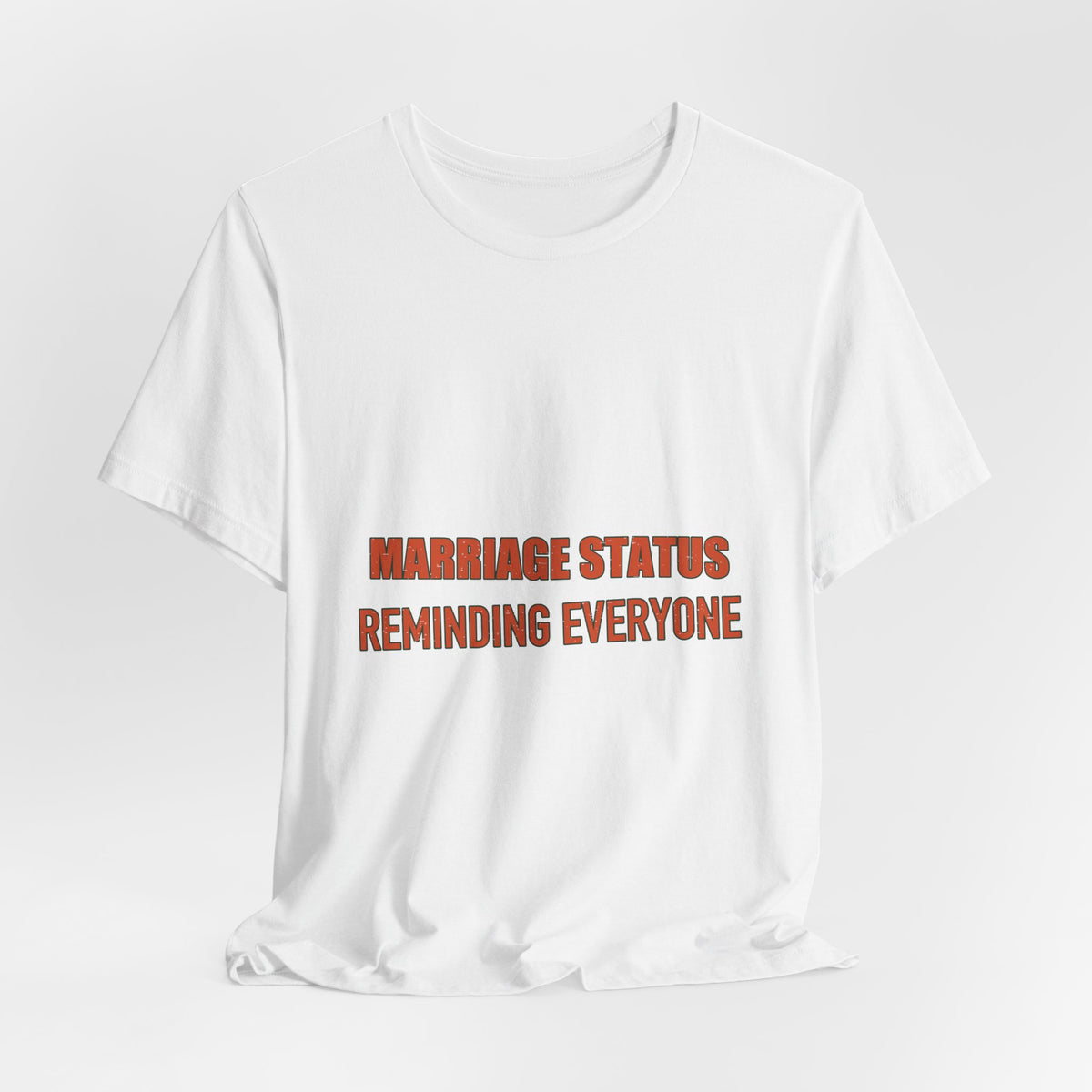 Marriage Status T-Shirt — Reminding Everyone Funny Vintage Relationship Humor Tee