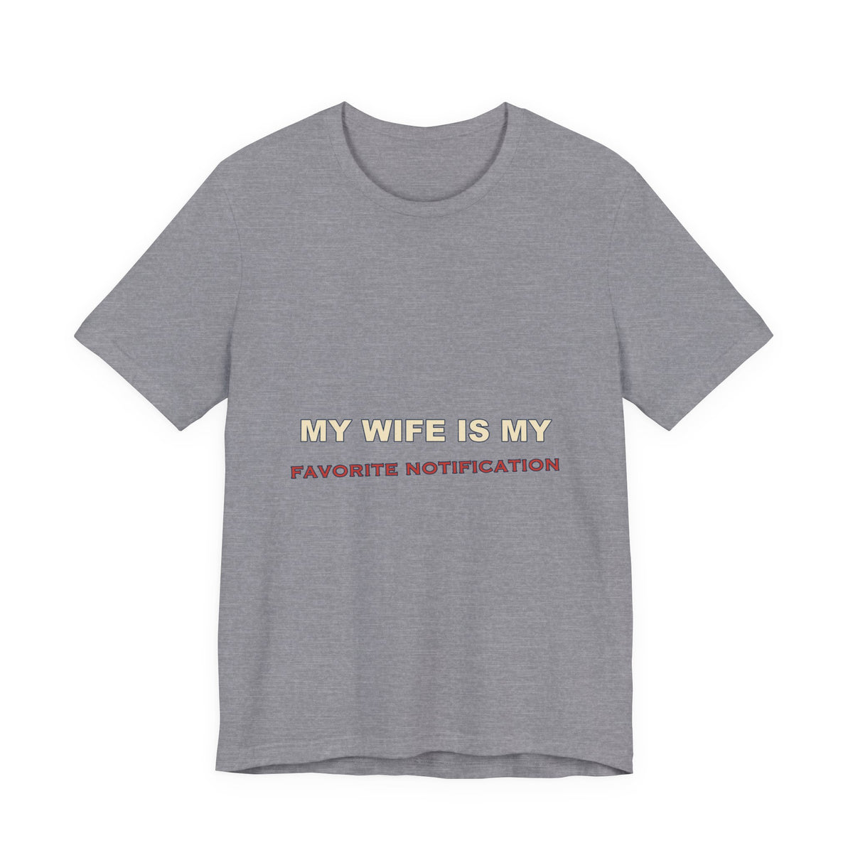 My Wife Is My Favorite Notification T-Shirt — Playful Marriage Humor Tee