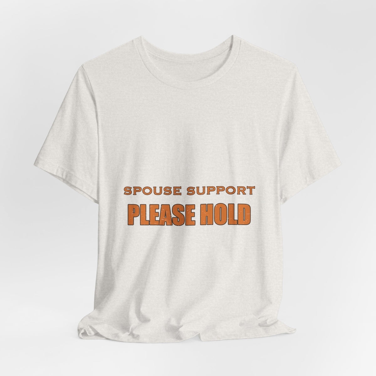 Spouse Support Please Hold T-Shirt — Funny Vintage Marriage Humor Tee