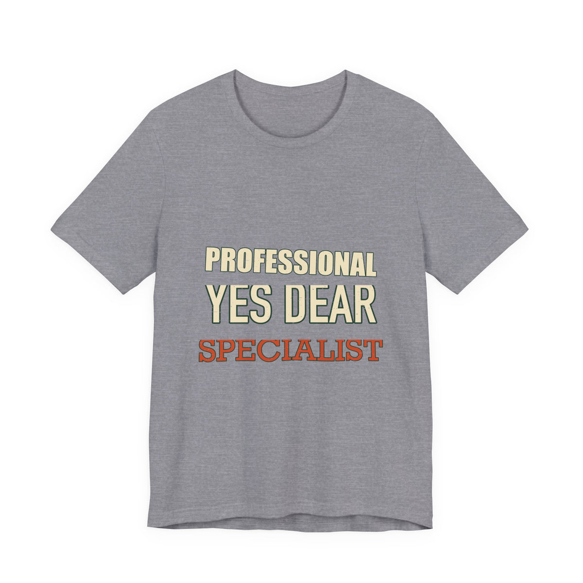 Professional Yes Dear Specialist T-Shirt — Funny Vintage Sarcasm Tee