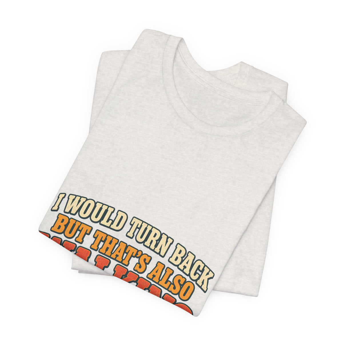 I Would Turn Back But That's Also Walking T-Shirt, Funny Vintage Hiking Tee
