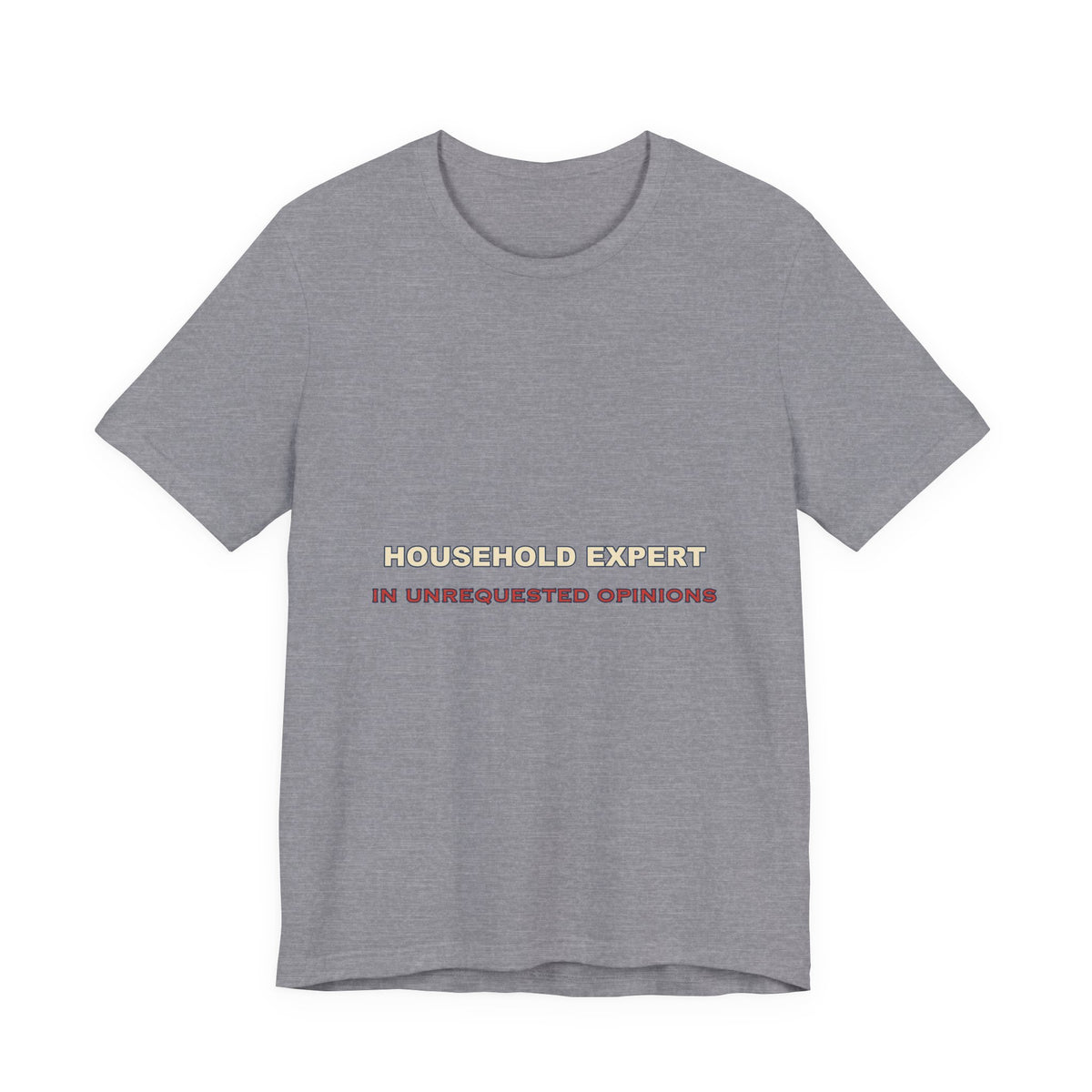 Household Expert in Unrequested Opinions T-Shirt — Funny Vintage Home Humor Tee
