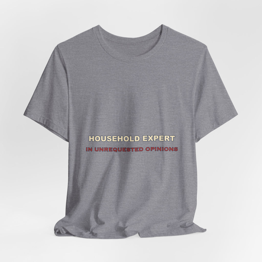Household Expert in Unrequested Opinions T-Shirt — Funny Vintage Home Humor Tee