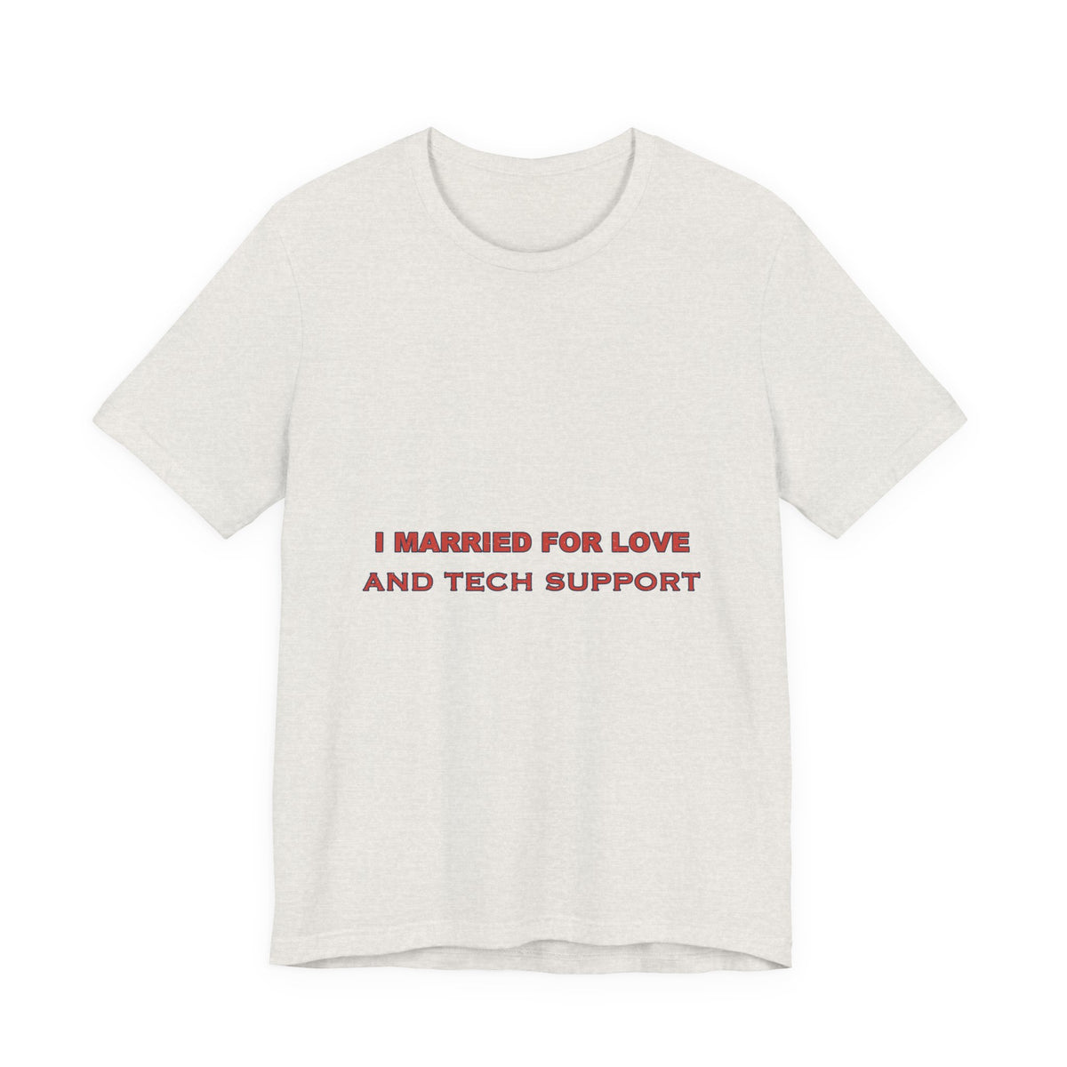 I Married for Love and Tech Support T-Shirt — Funny Vintage Marriage Humor Tee