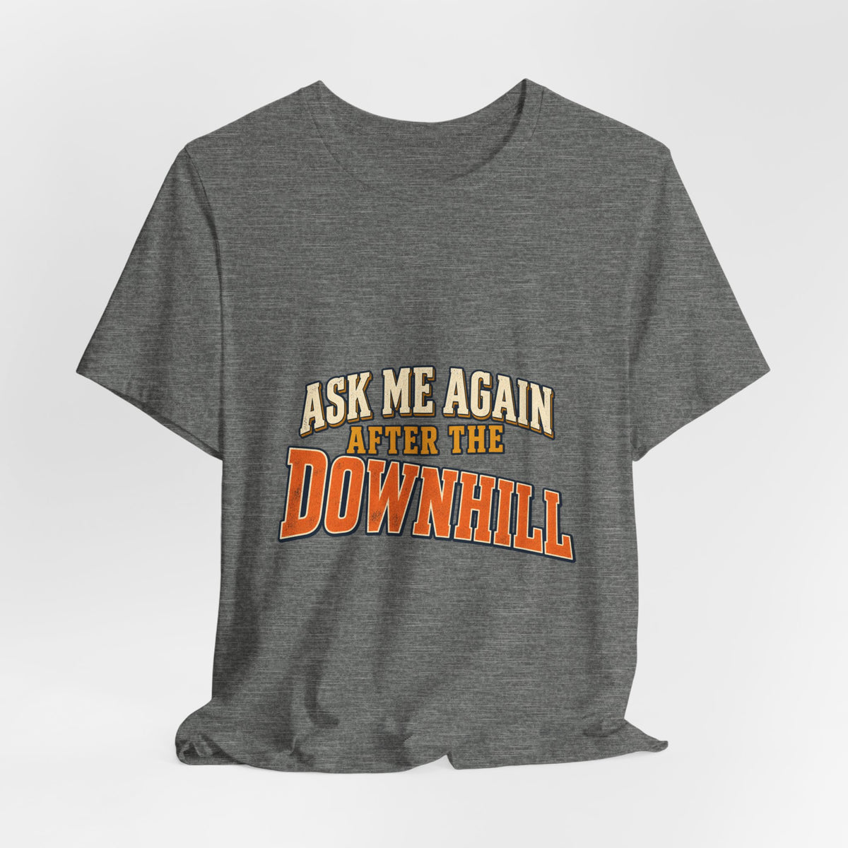Ask Me Again After the Downhill T-Shirt — Vintage Cycling Humor Tee