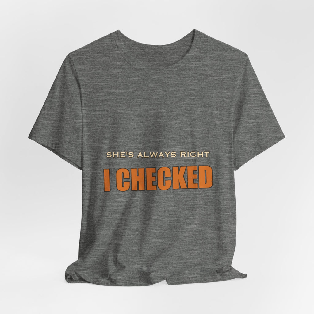She's Always Right T-Shirt — I Checked Funny Vintage Slogan Tee