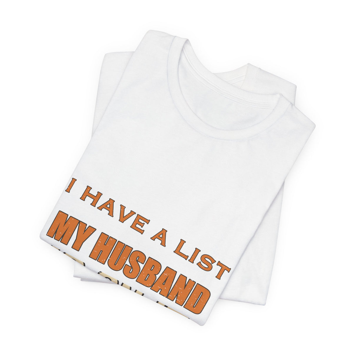 I Have a List My Husband Isn't T-Shirt — Funny Vintage Marriage Joke Tee