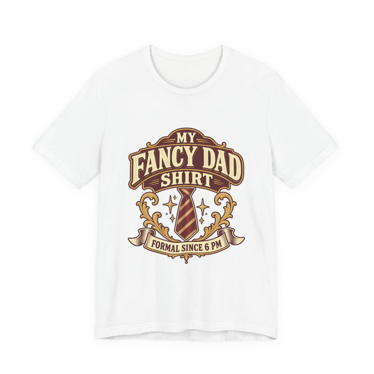 My Fancy Dad Shirt T-Shirt — “Formal Since 6 PM” Vintage Dapper Dad Tee