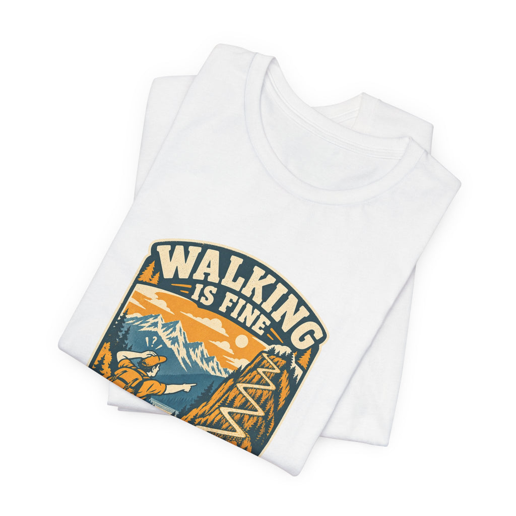 Walking Is Fine Why Is It Uphill T-Shirt — Vintage Hiking Mountain Trail Tee
