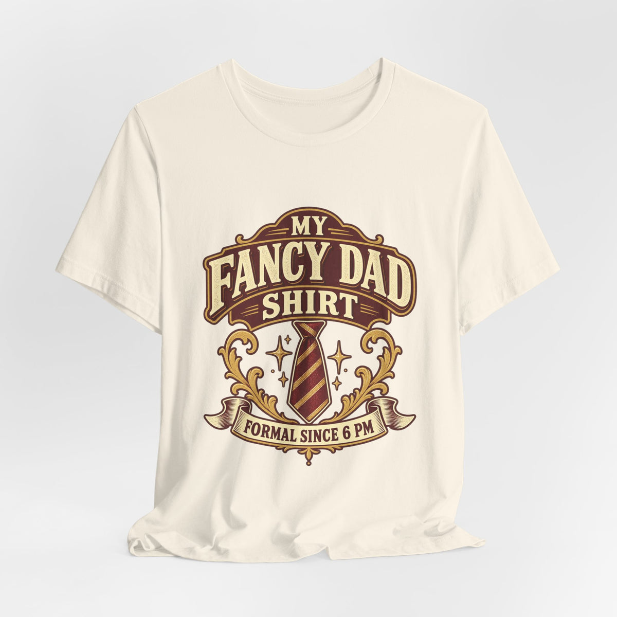 My Fancy Dad Shirt T-Shirt — “Formal Since 6 PM” Vintage Dapper Dad Tee