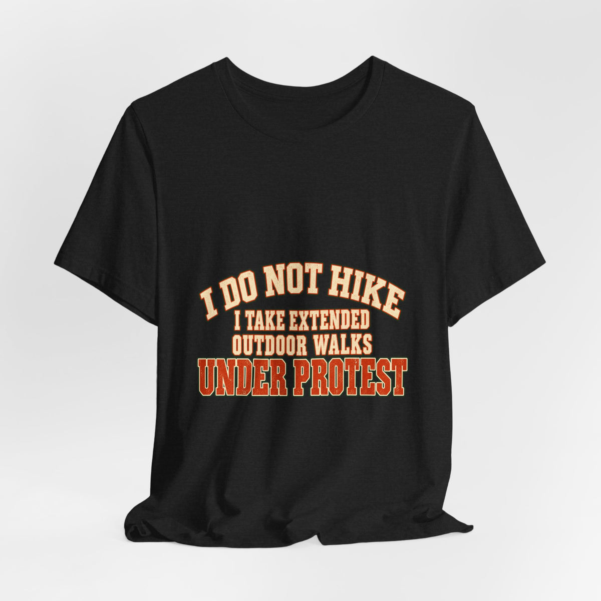 I Do Not Hike T-Shirt — Extended Outdoor Walks Under Protest Vintage Funny Hiking Tee