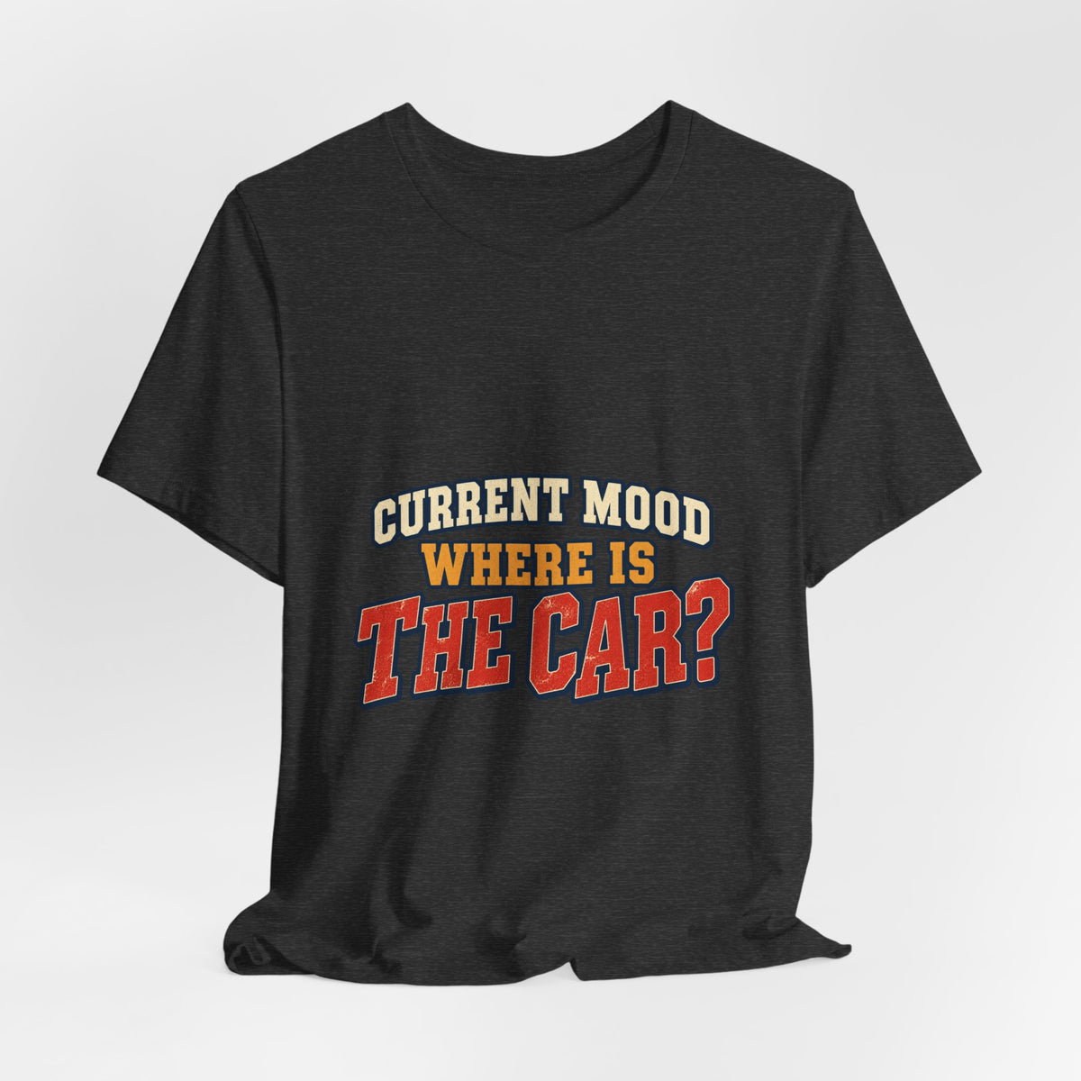 Current Mood Where Is the Car? Funny Vintage Car Owner T-Shirt