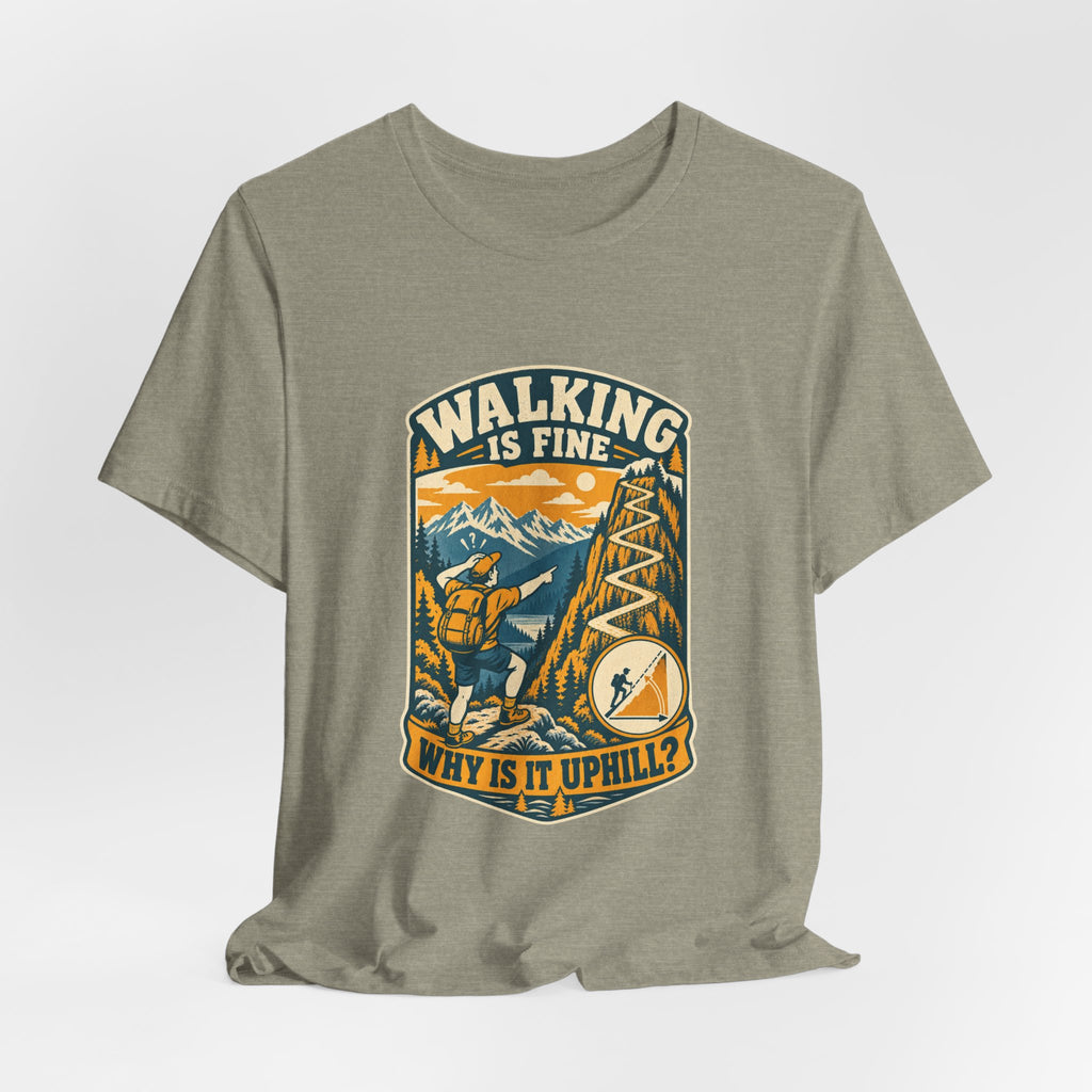 Walking Is Fine Why Is It Uphill T-Shirt — Vintage Hiking Mountain Trail Tee