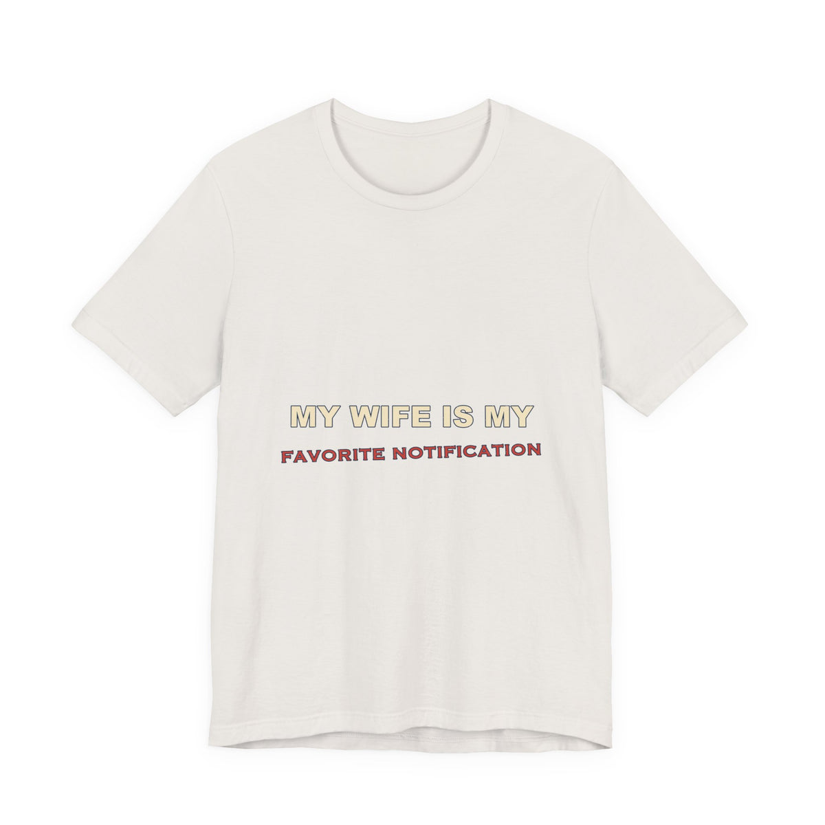 My Wife Is My Favorite Notification T-Shirt — Playful Marriage Humor Tee