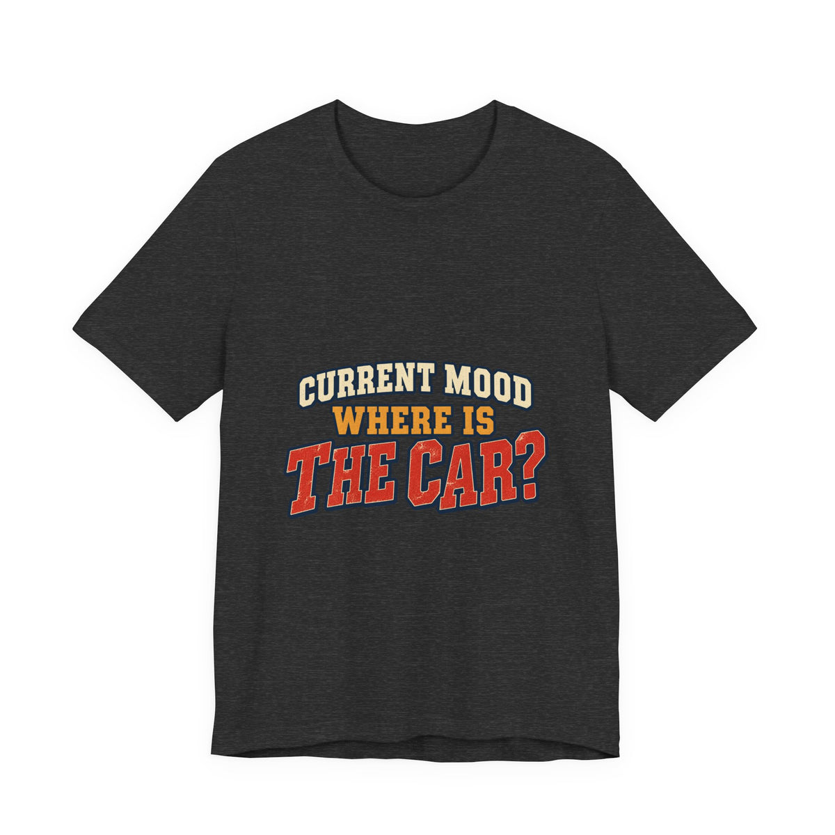 Current Mood Where Is the Car? Funny Vintage Car Owner T-Shirt
