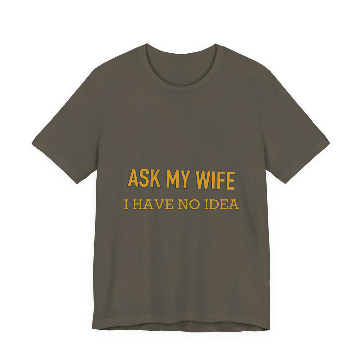 Ask My Wife, Have No Idea T-Shirt — Funny Vintage Husband Humor Tee