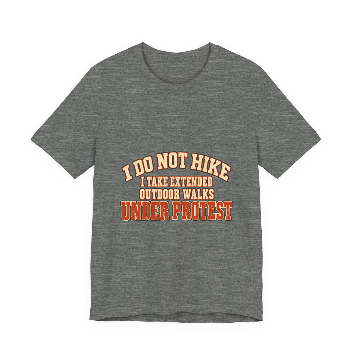 I Do Not Hike T-Shirt — Extended Outdoor Walks Under Protest Vintage Funny Hiking Tee