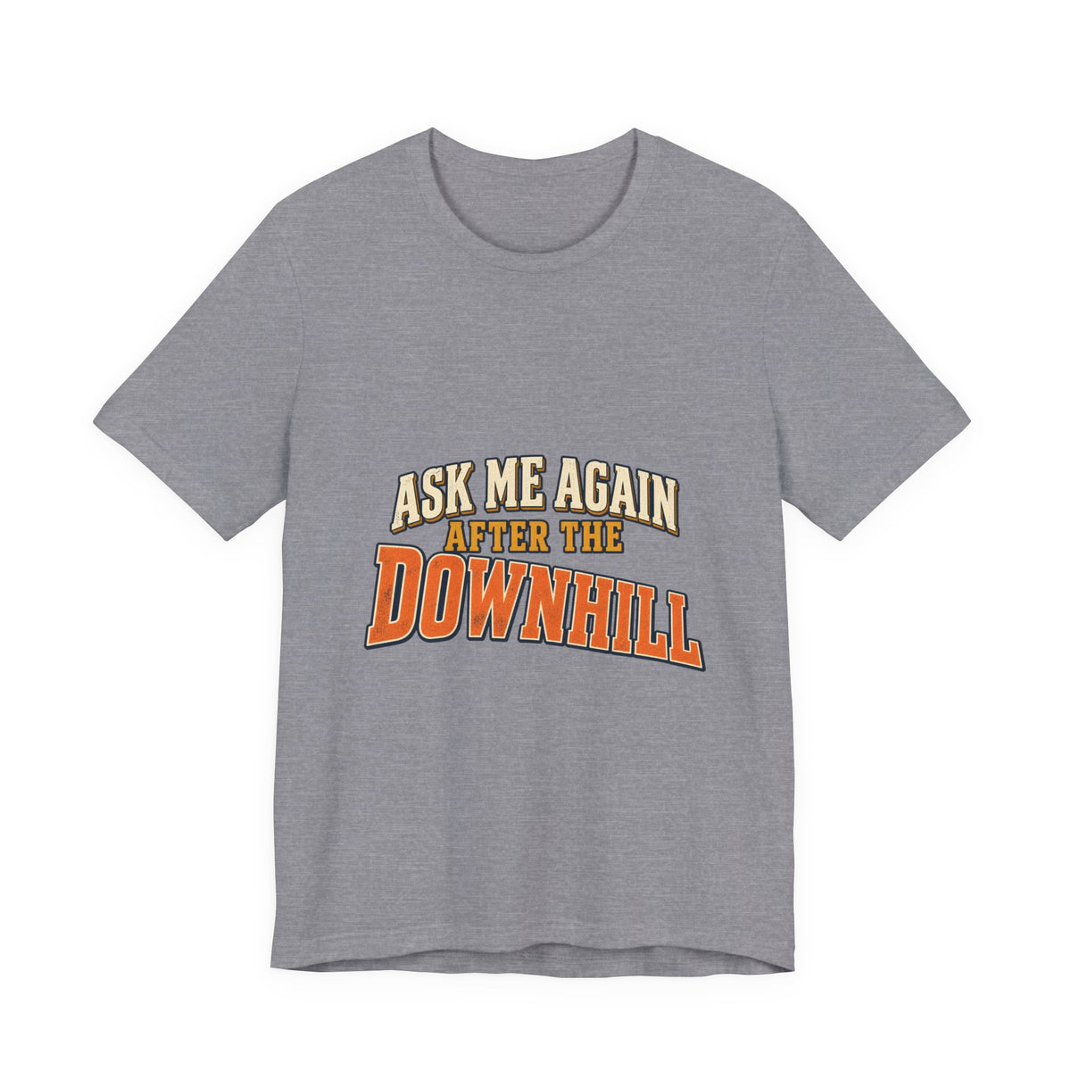 Ask Me Again After the Downhill T-Shirt — Vintage Cycling Humor Tee