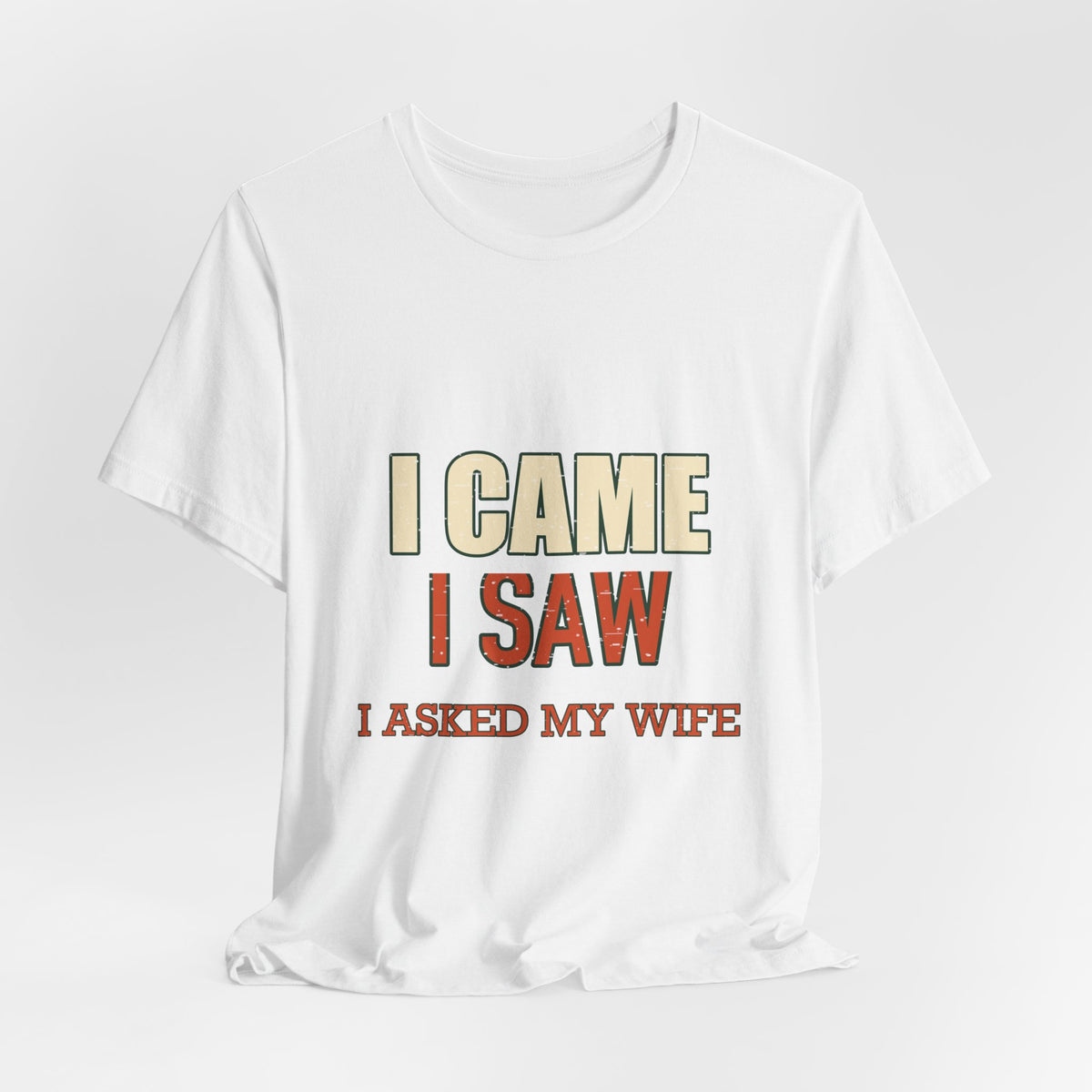 I Came I Saw I Asked My Wife T-Shirt — Funny Vintage Marriage Humor Tee