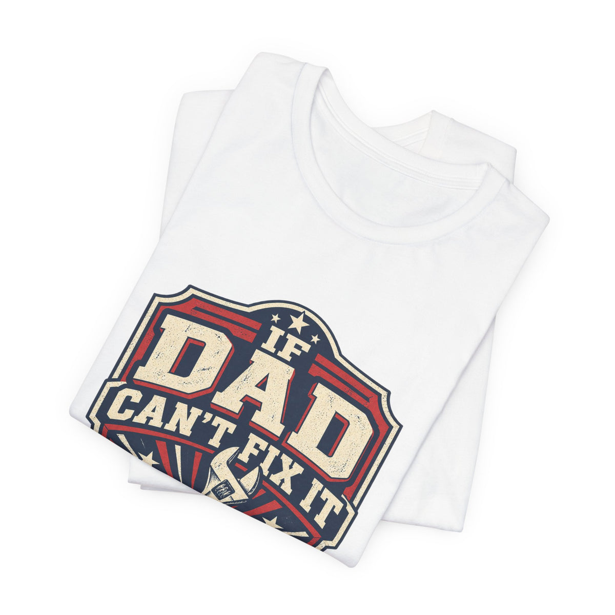 If Dad Can't Fix It T-Shirt, Vintage Wrench Mechanic Tee
