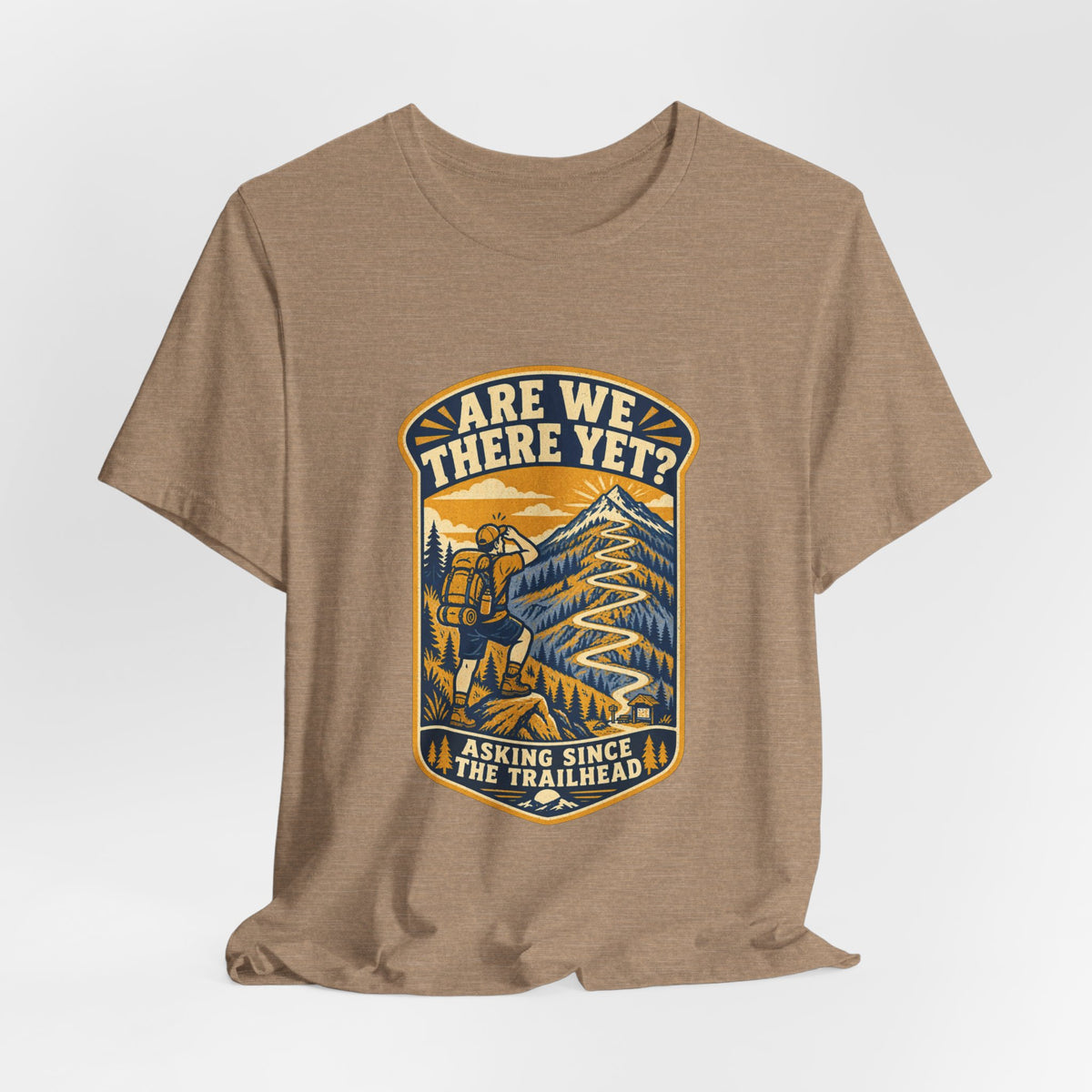 Are We There Yet? Hiking T-Shirt — Asking Since the Trailhead Vintage Mountain Adventure Tee