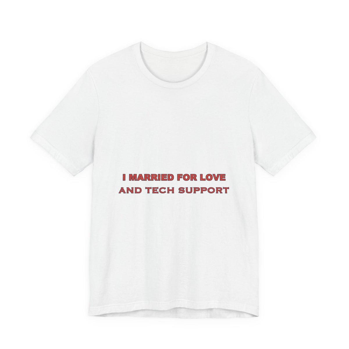 I Married for Love and Tech Support T-Shirt — Funny Vintage Marriage Humor Tee