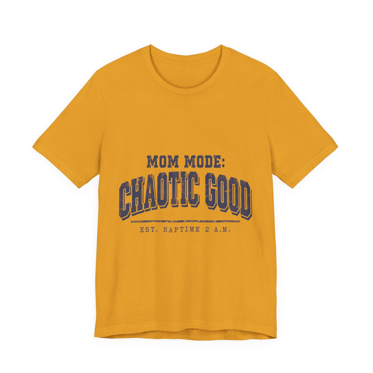 Mom Mode: Chaotic Good Tee — Funny Mom Shirt (Est. Naptime 2 A.M.)