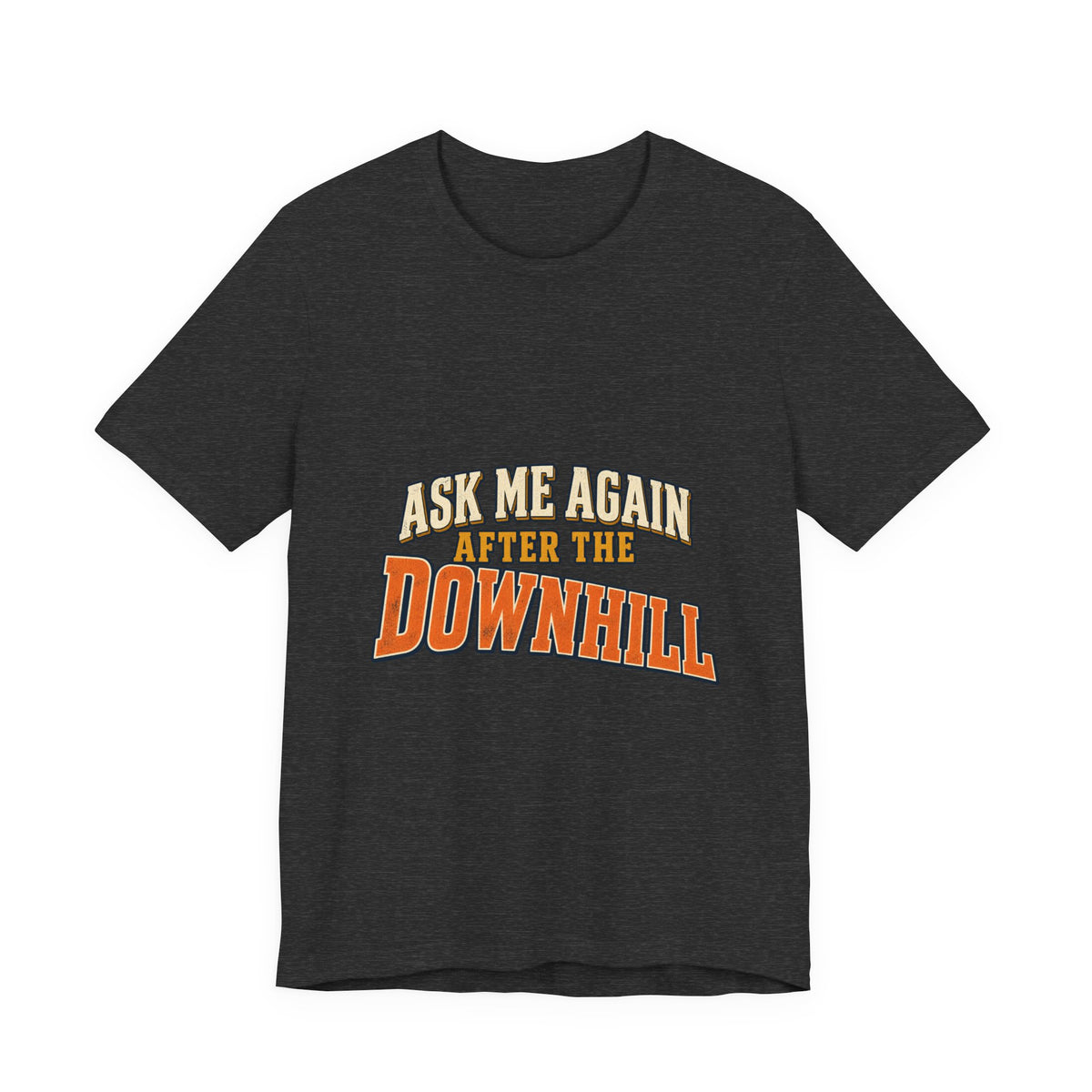 Ask Me Again After the Downhill T-Shirt — Vintage Cycling Humor Tee