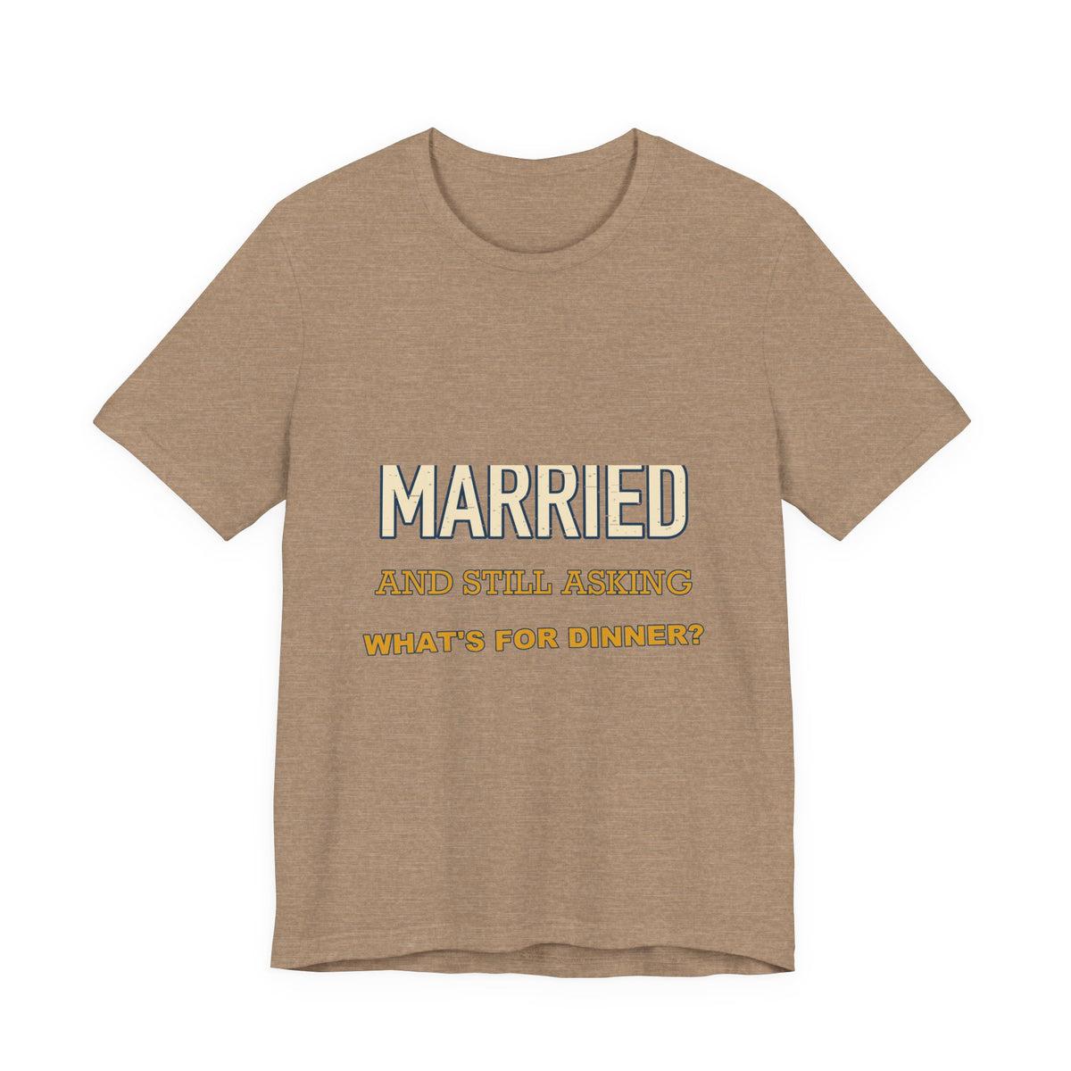 Married and Still Asking What's for Dinner? Funny Vintage Marriage T-Shirt