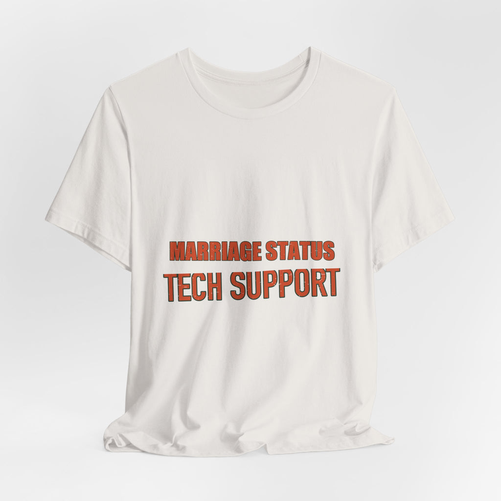 Marriage Status Tech Support T-Shirt — Funny Relationship Humor Vintage Tee