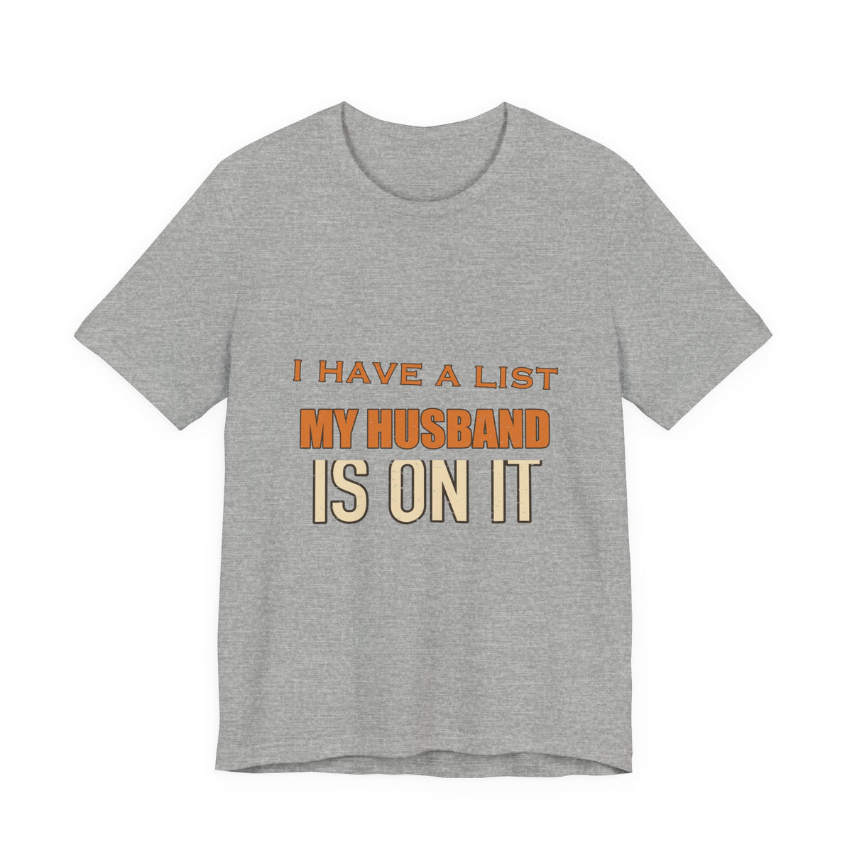 I Have a List My Husband Isn't T-Shirt — Funny Vintage Marriage Joke Tee