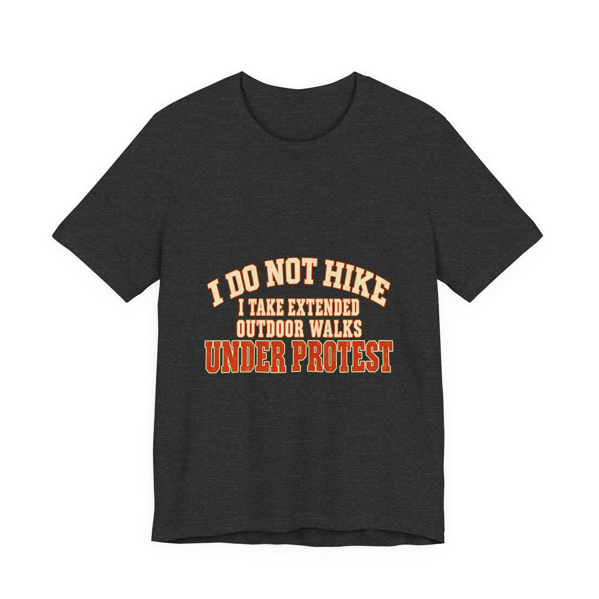 I Do Not Hike T-Shirt — Extended Outdoor Walks Under Protest Vintage Funny Hiking Tee