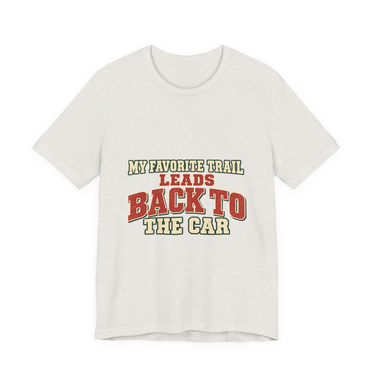 My Favorite Trail Leads Back to the Car T-Shirt — Vintage Hiking Humor Tee