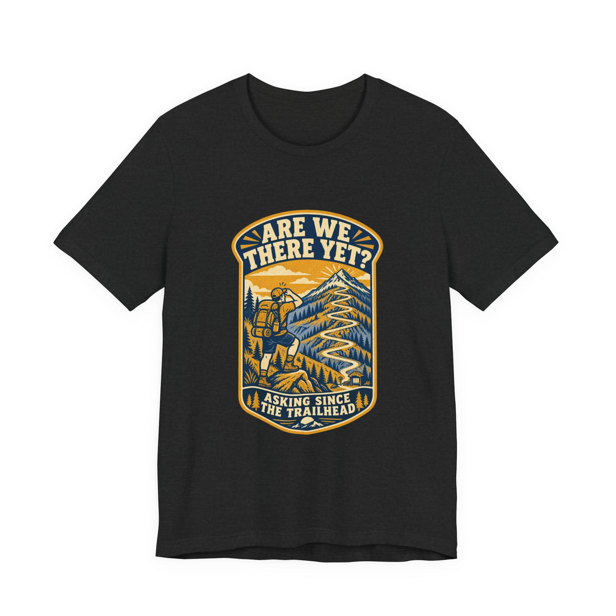 Are We There Yet? Hiking T-Shirt — Asking Since the Trailhead Vintage Mountain Adventure Tee