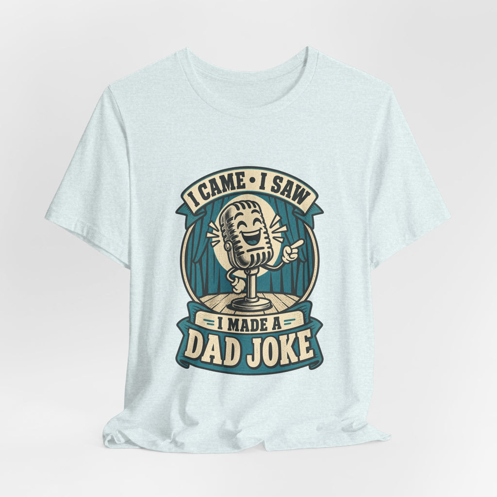 I Came, I Saw, I Made a Dad Joke Vintage Comedy T-Shirt