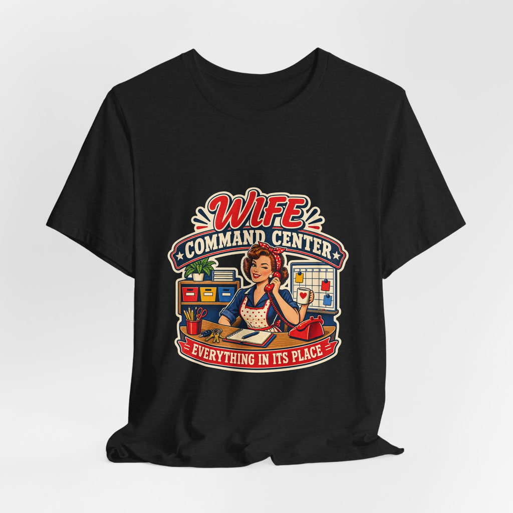 Wife Command Center Retro Vintage T-Shirt — Everything in Its Place Funny Homemaker Tee